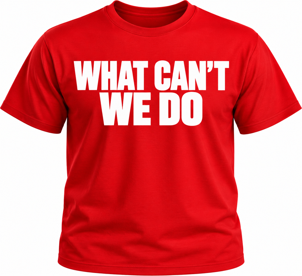 What Can't We Do T-Shirt