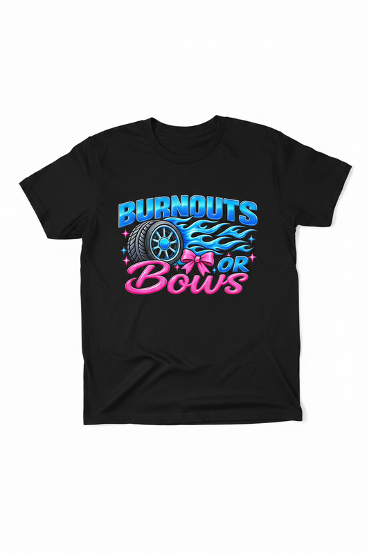 Burnouts or Bows Shirt
